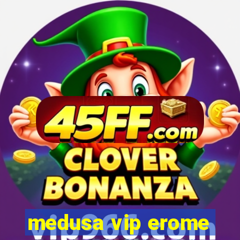 medusa vip erome